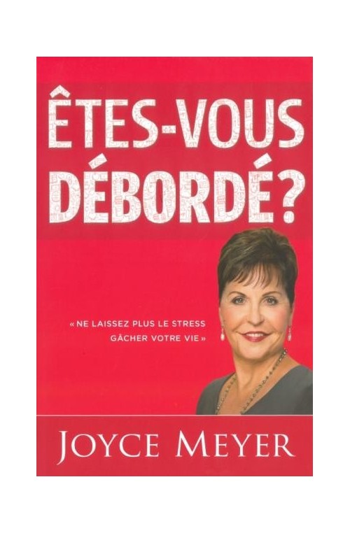 Joyce Meyer - Etes-vous débordé ?