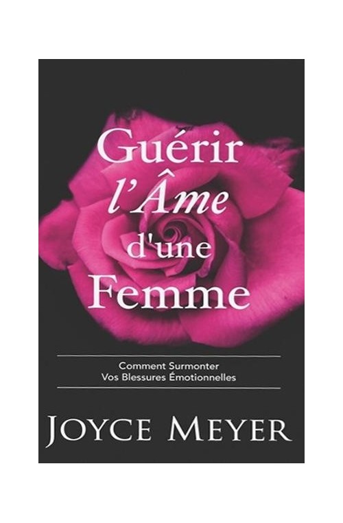 Joyce Meyer - Guérir l'âme d'une femme