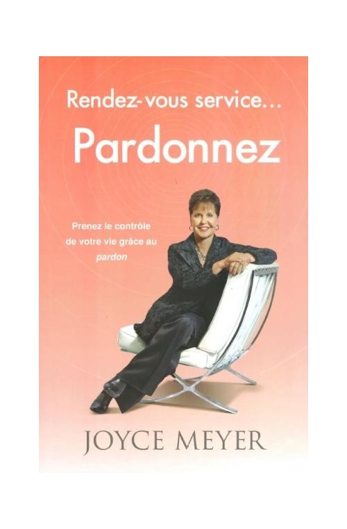 Joyce Meyer -  Rendez vous service. . . Pardonnez