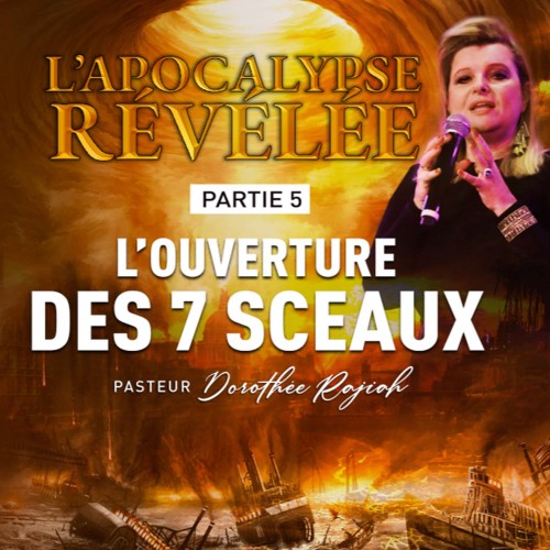 Dorothée Rajiah, Apocalypse révélée : l’ouverture des 7 sceaux