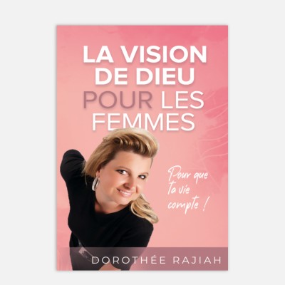 Dorothée Rajiah - La vision de Dieu pour les femmes