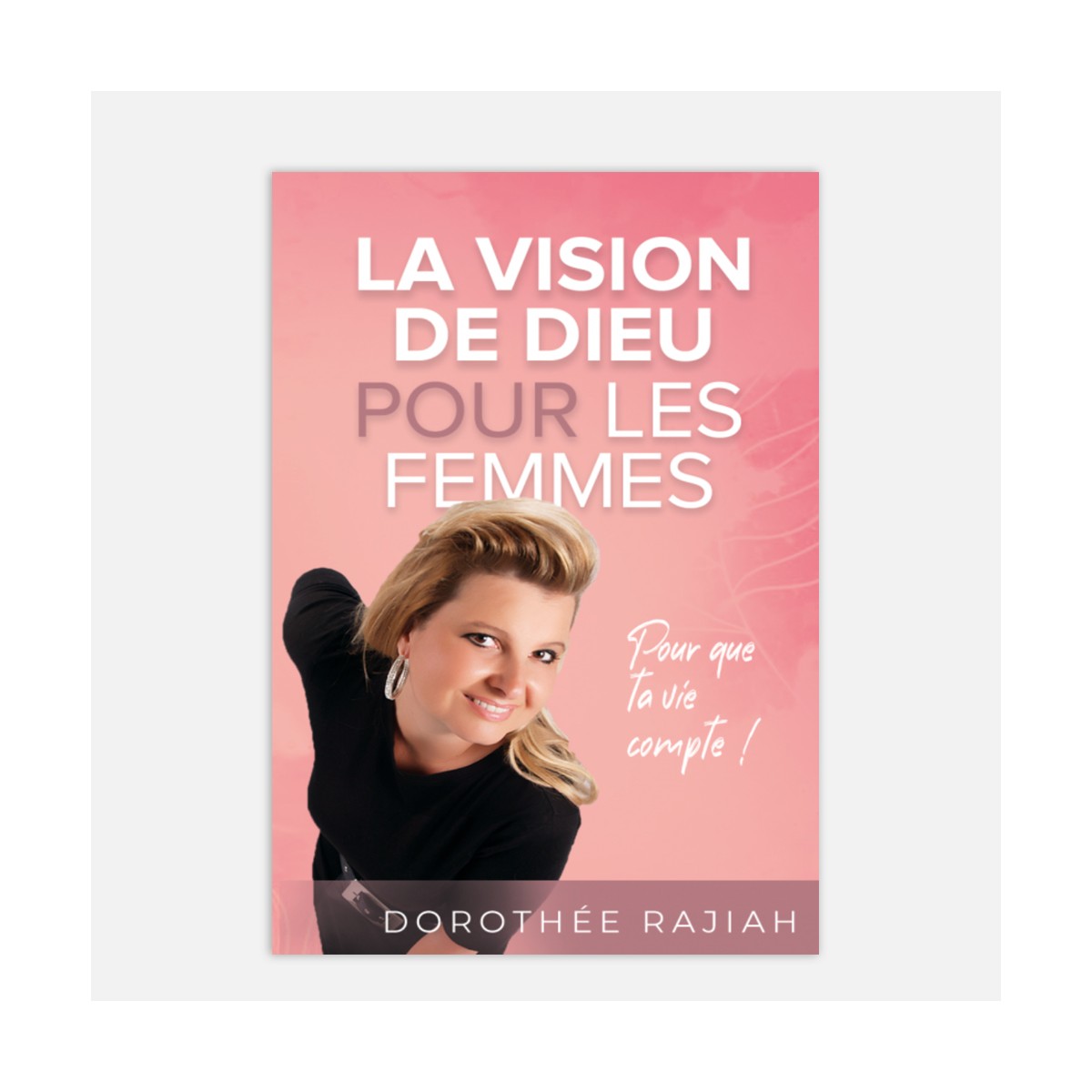 Dorothée Rajiah - La vision de Dieu pour les femmes