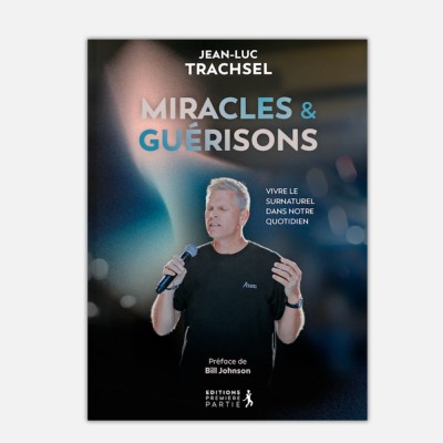 Miracles et guérison Jean-Luc-Trachsel