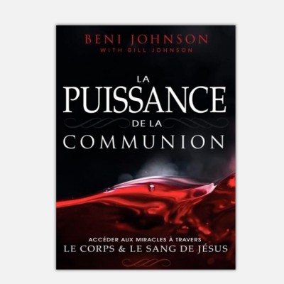 La puissance de la communion - Beni johnson