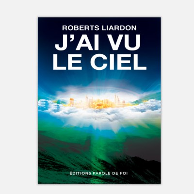 Roberts Liardon - J'ai vu le ciel