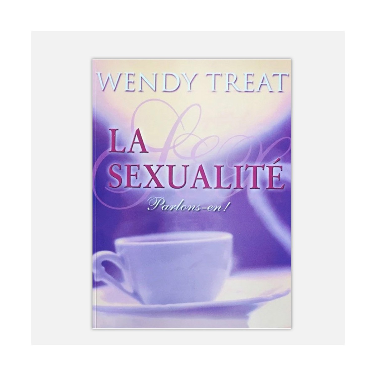 Wendy Treat - La sexualité parlons-en.