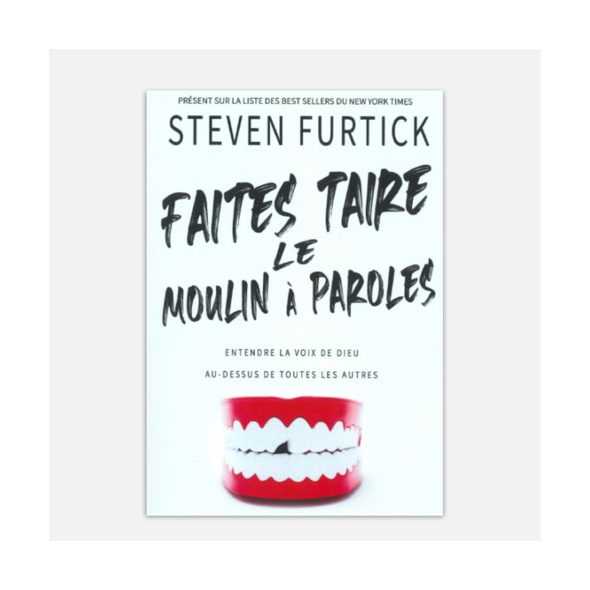 Faites taire le moulin à paroles - steven Furtick