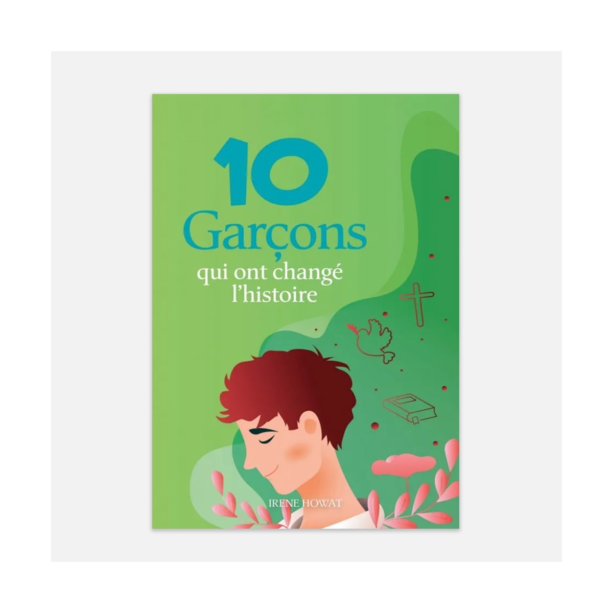 Coffret 10 Garçons 10 filles qui ont changé l'histoire - Irene Howat