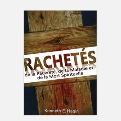 Rachetés : de la pauvreté, de la maladie, de la mort spirituelle - Kenneth Hagin