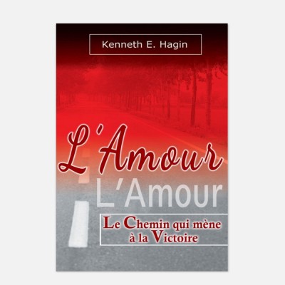 L'amour : le chemin qui mène à la victoire - Kenneth Hagin