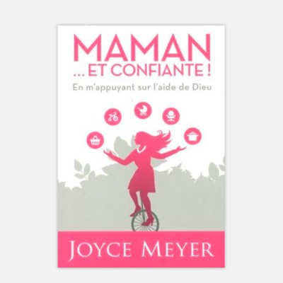 Maman. . . et confiante - Joyce Meyer