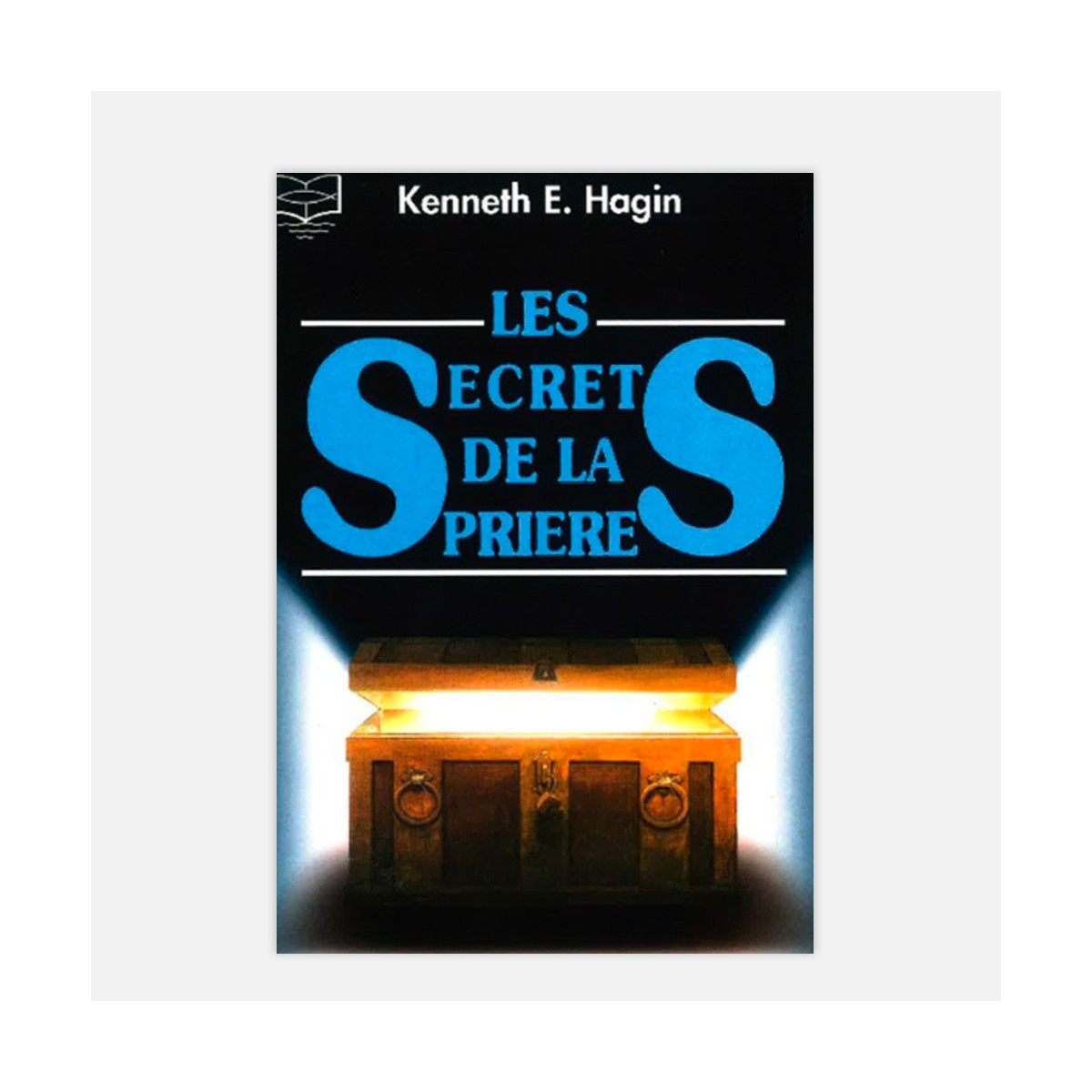 Les secrets de la prière - Kenneth Hagin