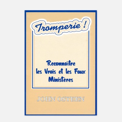 Tromperie - reconnaitre les vrais et faux ministères - John Osteen