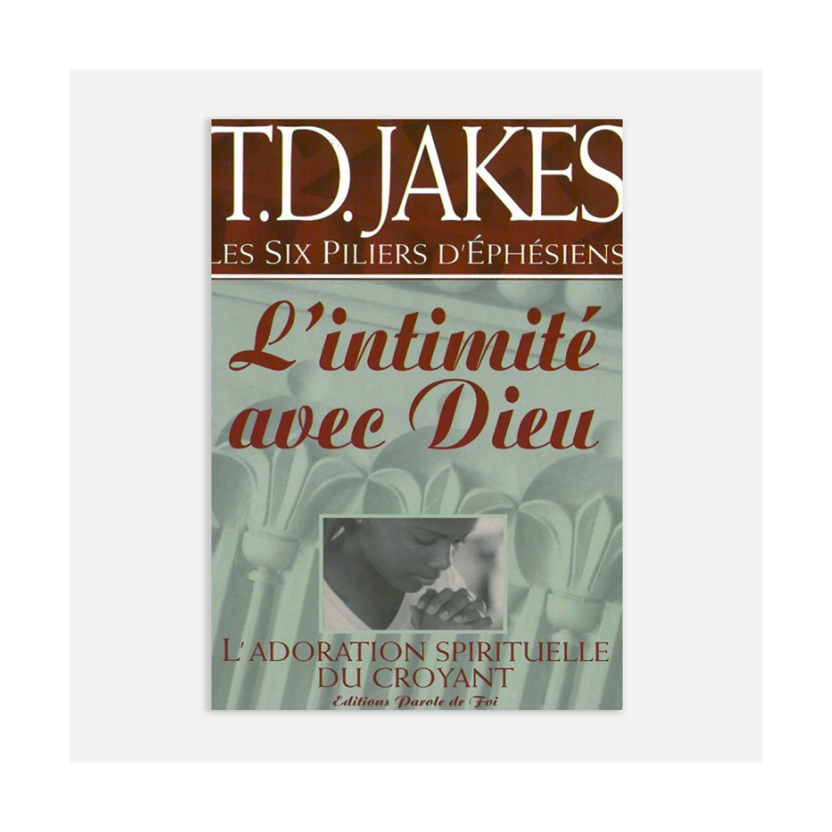 T.D Jakes-L'intimité avec Dieu