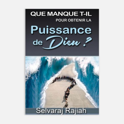 Que manque t-il pour obtenir la Puissance de Dieu - Selvaraj Rajiah