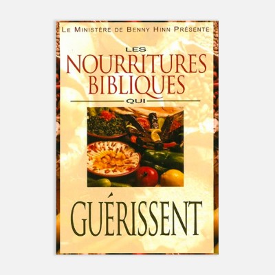 Les nourritures bibliques qui guérissent- Benny Hinn