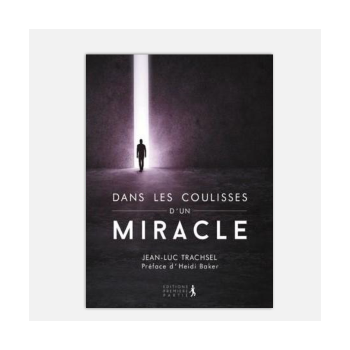 Dans les coulisses d'un miracle - Jean-Luc-Trachsel