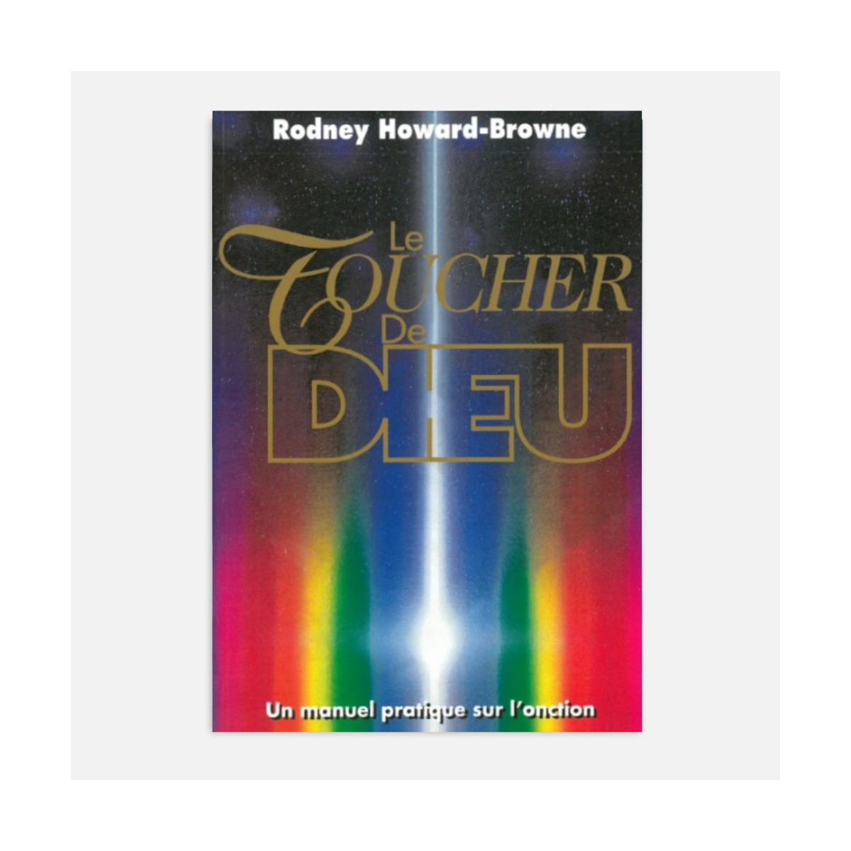 Le toucher de Dieu - Rodney Howard Browne