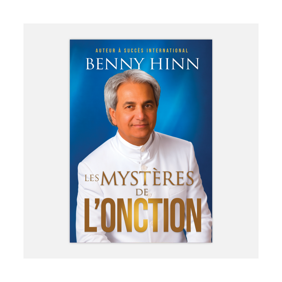 Benny Hinn - Les mystères de l'onction