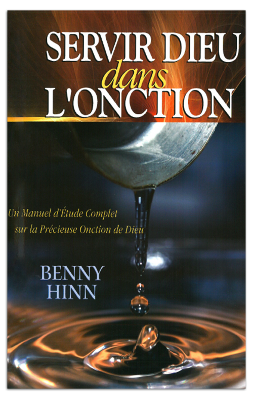 Benny Hinn-Servir Dieu dans l'onction