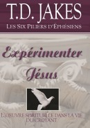 T.D Jakes-Expérimenter Jésus
